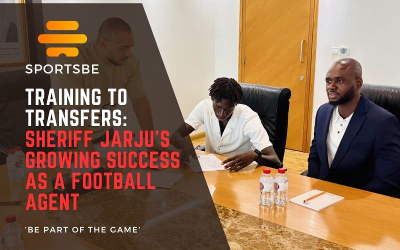 From Training to Transfers: Sheriff Jarju’s Growing Success as a Football Agent
